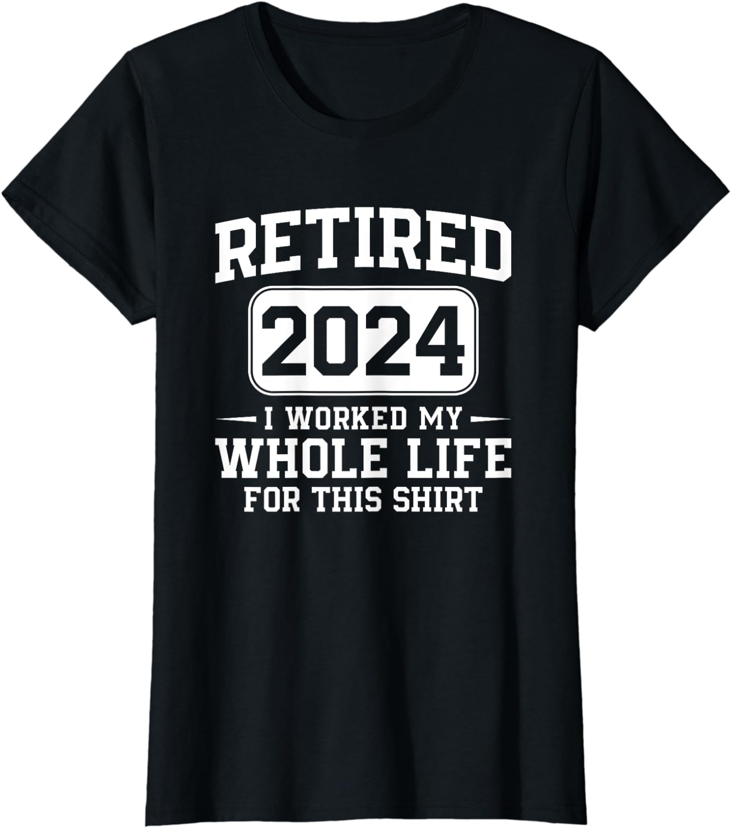 Funny Retirement Gifts I Worked My Whole Life Retired Ladies’ Crewneck T-Shirt