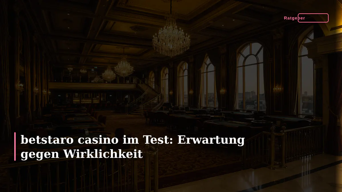 betstaro casino im Test: Erwartung gegen Wirklichkeit