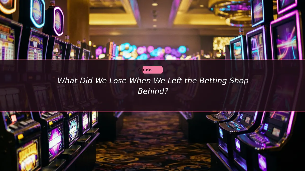 What Did We Lose When We Left the Betting Shop Behind?