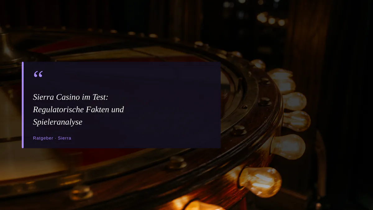 Sierra Casino im Test: Regulatorische Fakten und Spieleranalyse
