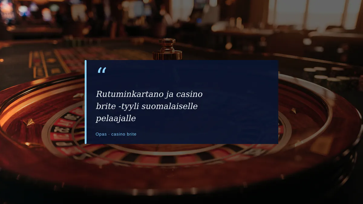 Rutuminkartano ja casino brite -tyyli suomalaiselle pelaajalle