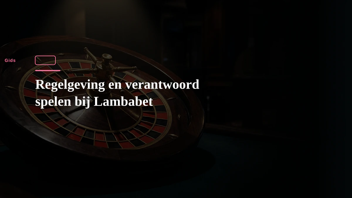 Regelgeving en verantwoord spelen bij Lambabet