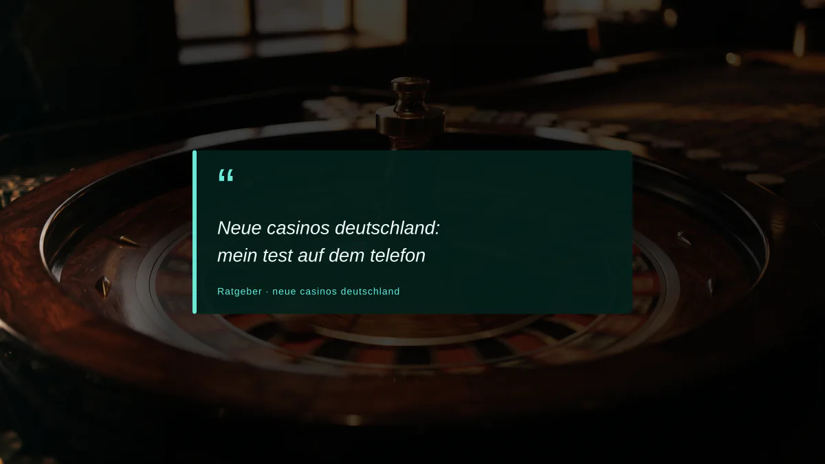 Neue casinos deutschland: mein test auf dem telefon