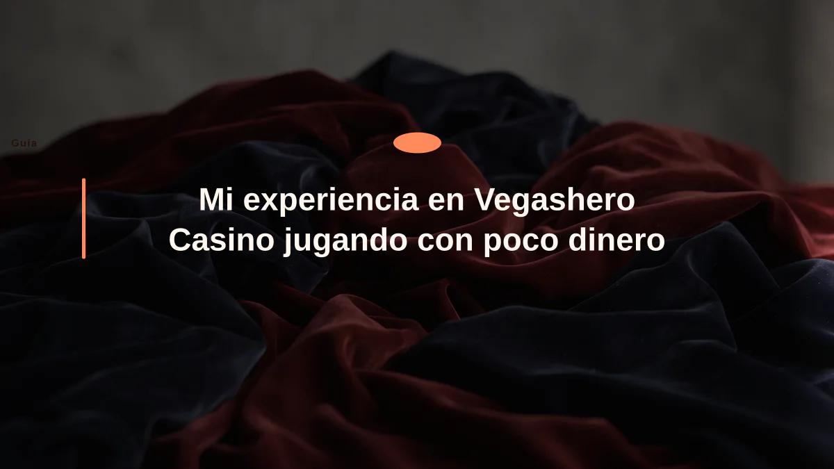 Mi experiencia en Vegashero Casino jugando con poco dinero
