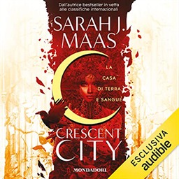 Sarah J. Maas – La casa di terra e sangue꞉ Crescent City 1 (2022) (mp3 – 128 kbps)