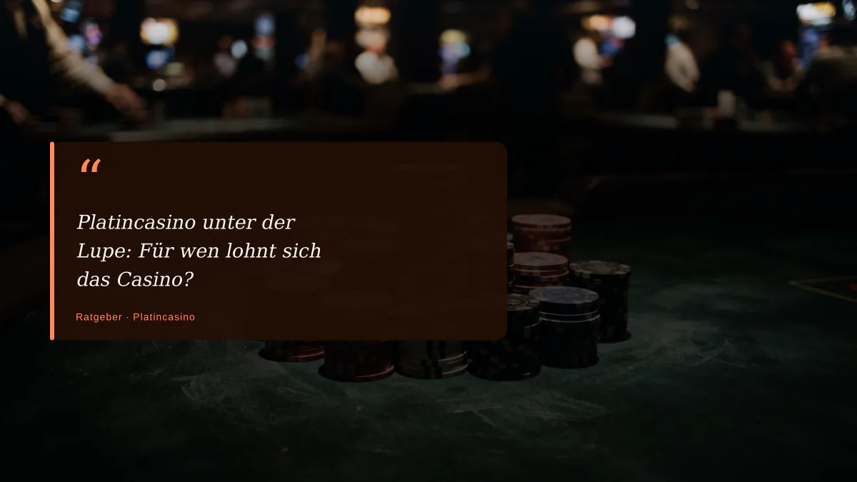 Platincasino unter der Lupe: Für wen lohnt sich das Casino?