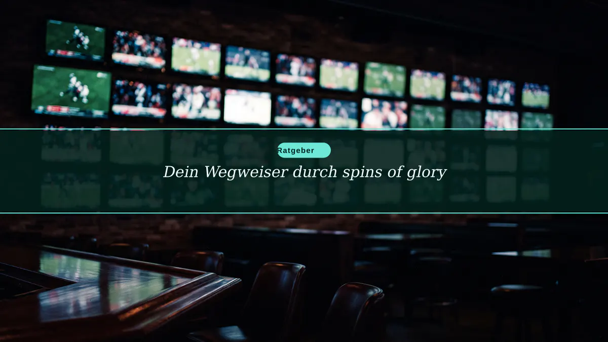 Dein Wegweiser durch spins of glory