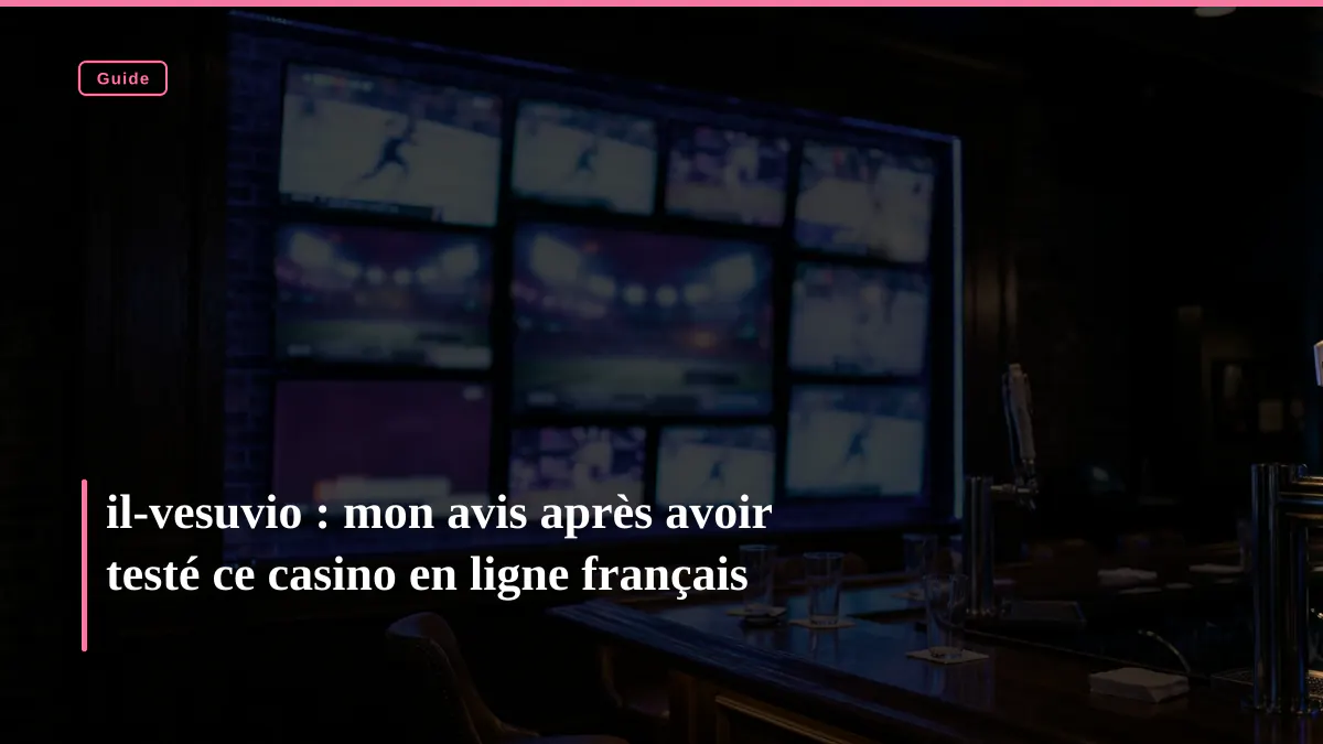 il-vesuvio : mon avis après avoir testé ce casino en ligne français