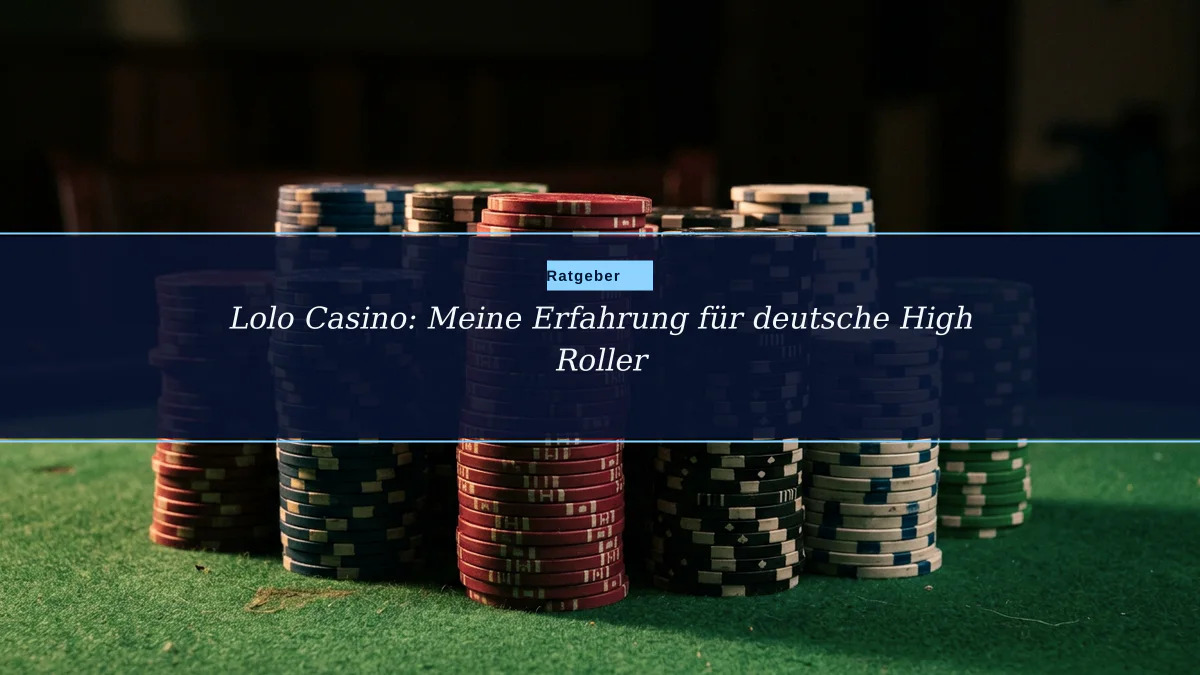 Lolo Casino: Meine Erfahrung für deutsche High Roller
