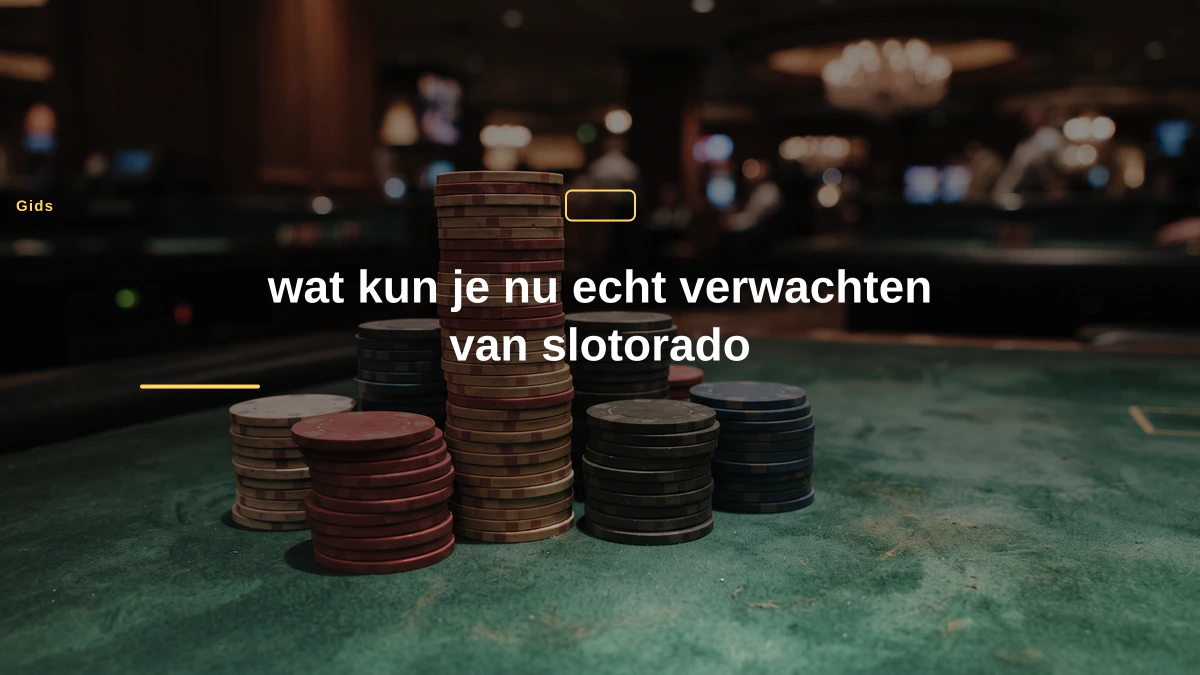 wat kun je nu echt verwachten van slotorado