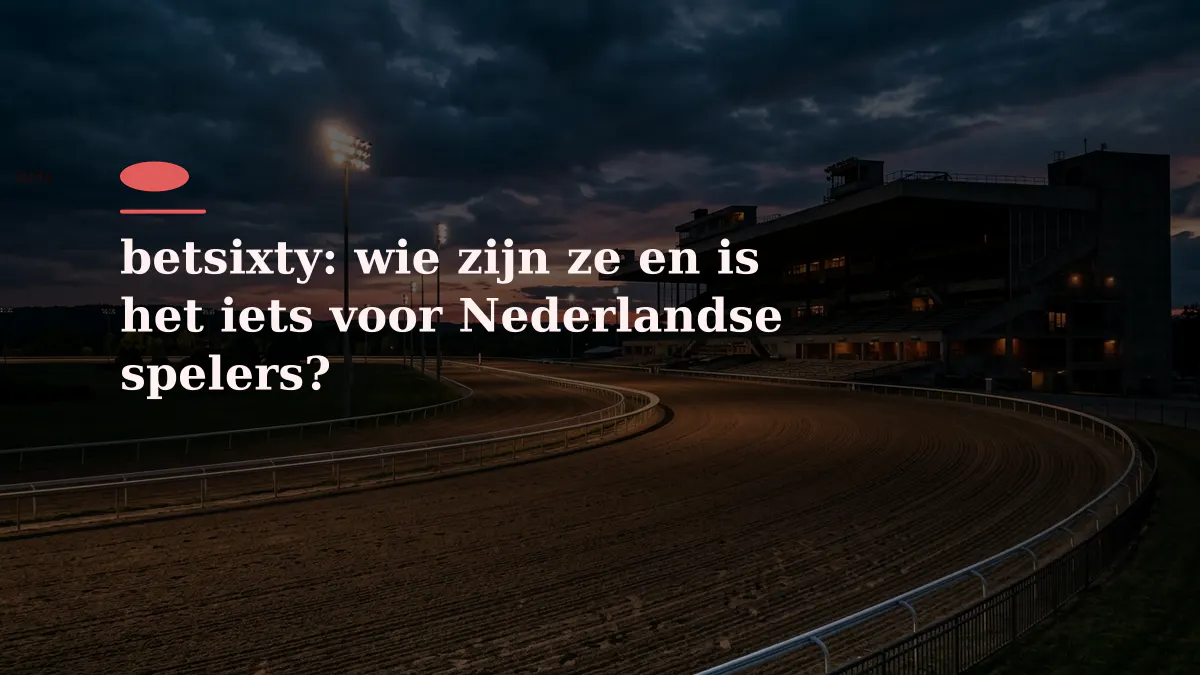 betsixty: wie zijn ze en is het iets voor Nederlandse spelers?
