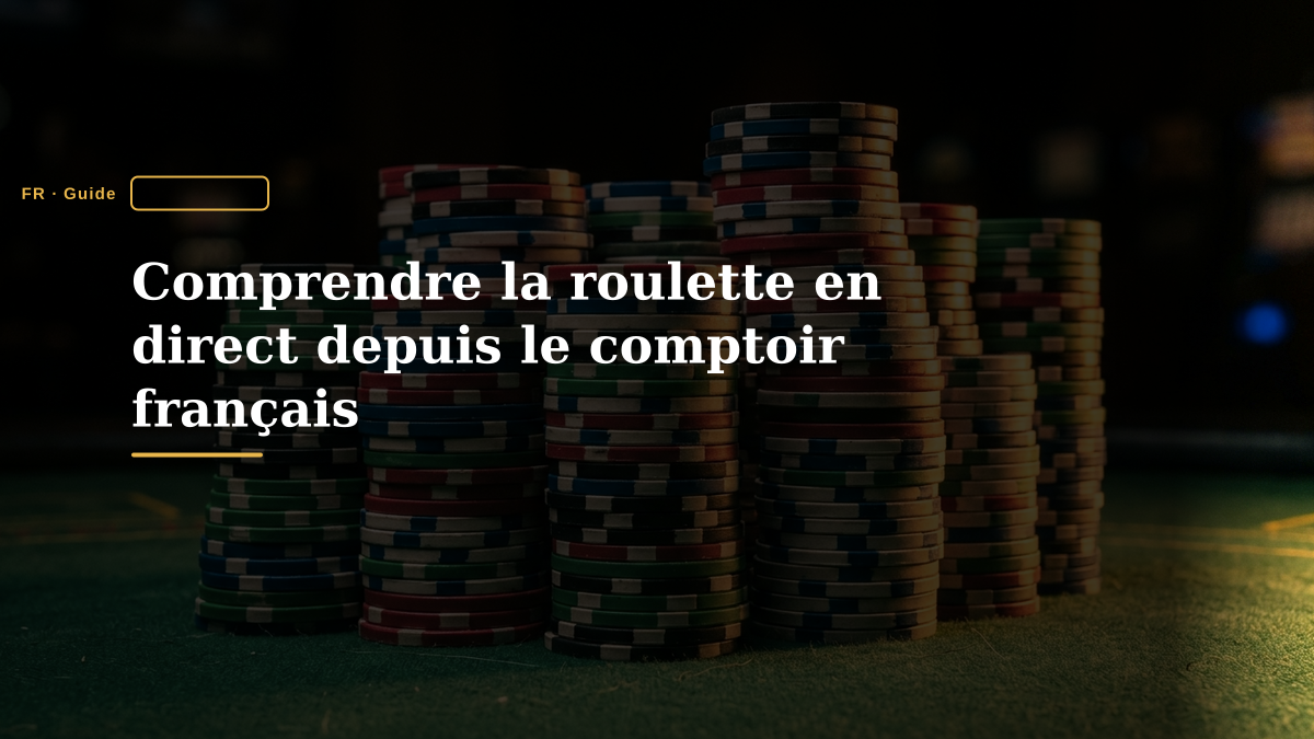 Comprendre la roulette en direct depuis le comptoir français
