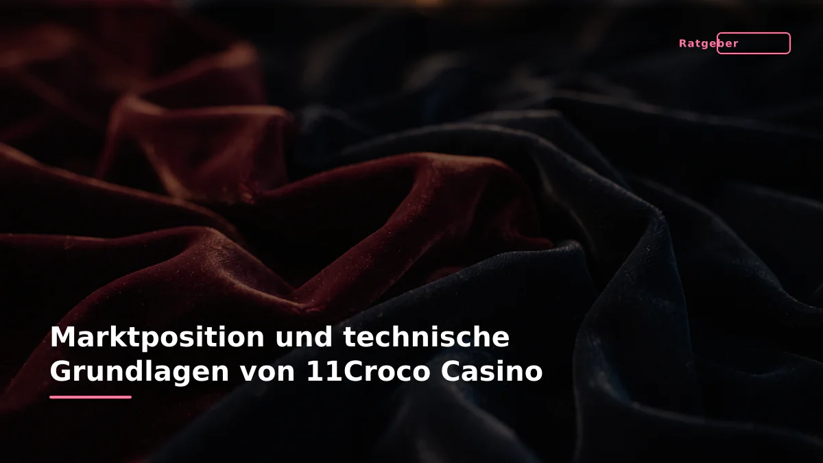 Marktposition und technische Grundlagen von 11Croco Casino