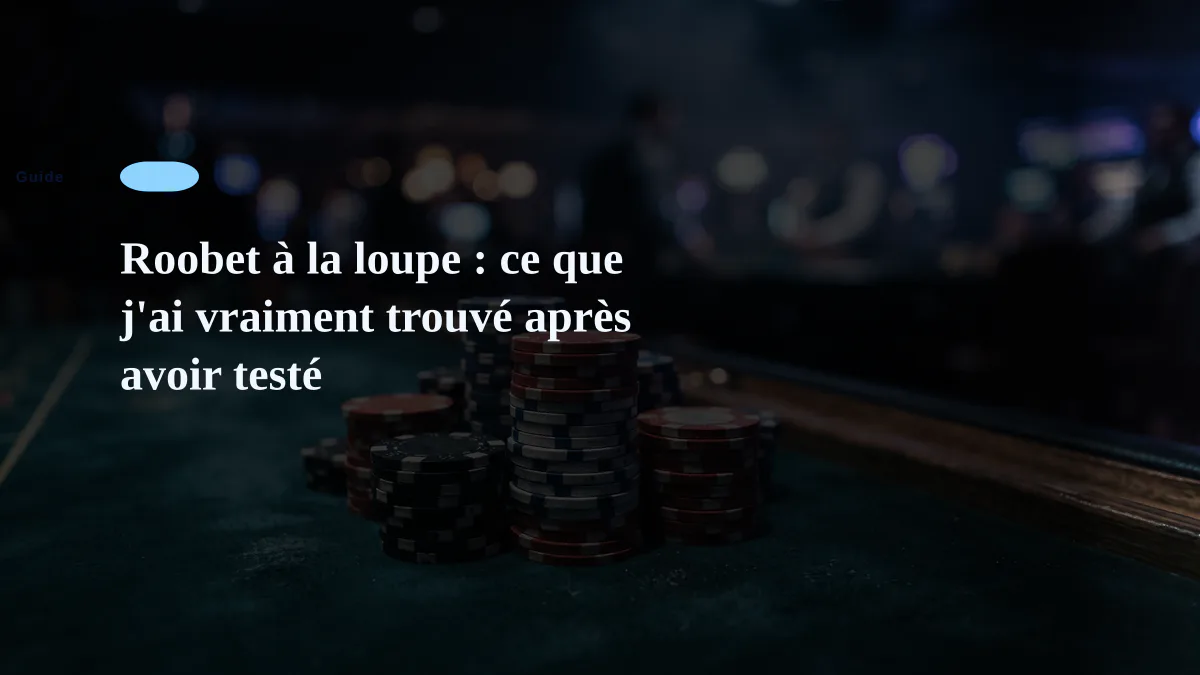 Roobet à la loupe : ce que j'ai vraiment trouvé après avoir testé
