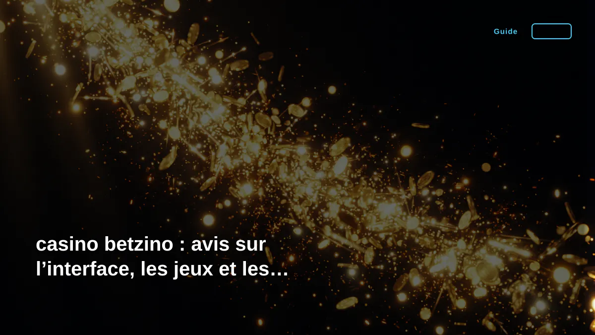casino betzino : avis sur l’interface, les jeux et les paiements