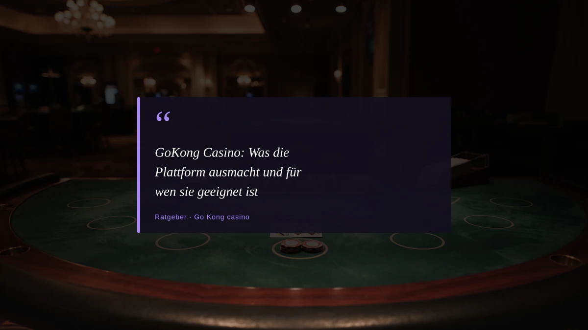 GoKong Casino: Was die Plattform ausmacht und für wen sie geeignet ist