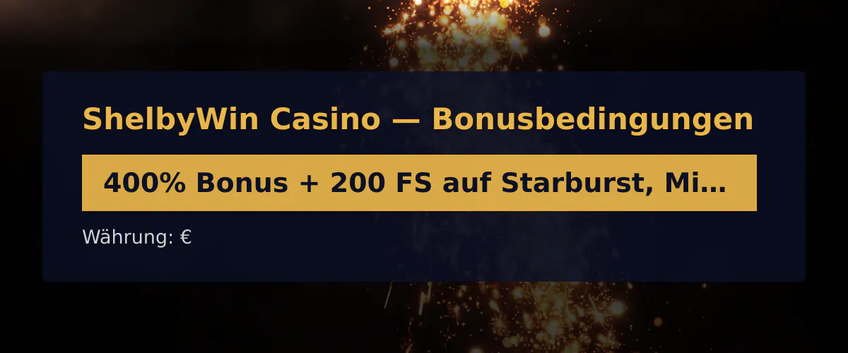 ShelbyWin Casino — Bonusbedingungen: 400% Bonus + 200 FS auf Starburst, Min €20