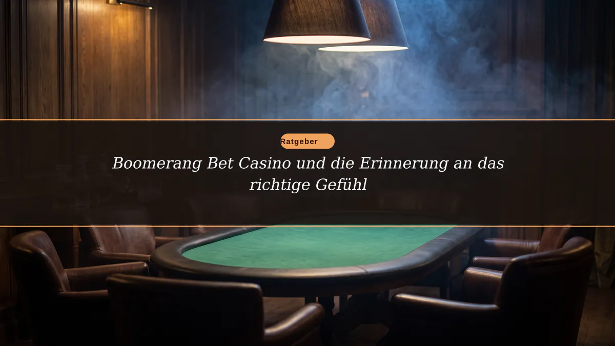 Boomerang Bet Casino und die Erinnerung an das richtige Gefühl