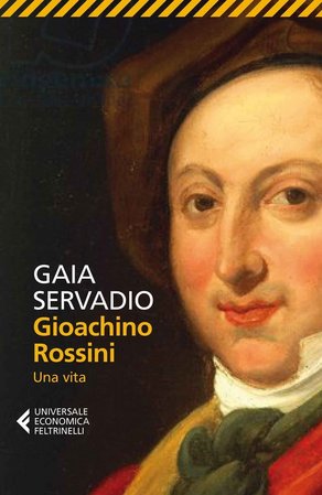 Gaia Servadio - Gioachino Rossini.  Una vita (2015)