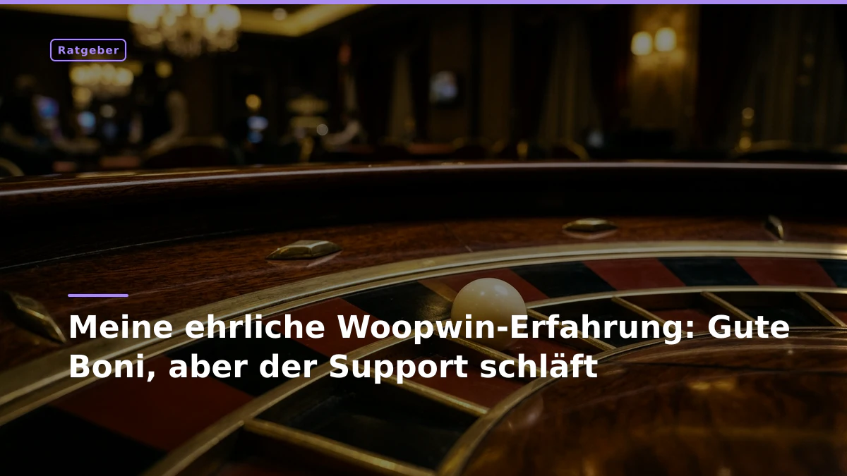 Meine ehrliche Woopwin-Erfahrung: Gute Boni, aber der Support schläft