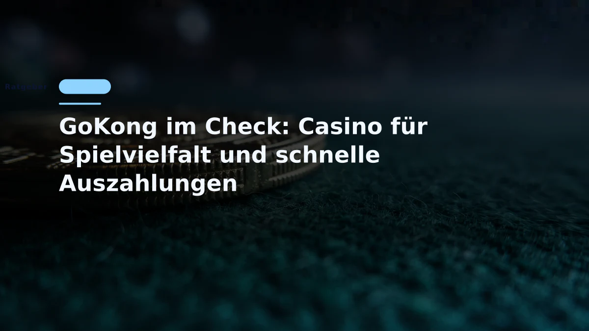 GoKong im Check: Casino für Spielvielfalt und schnelle Auszahlungen