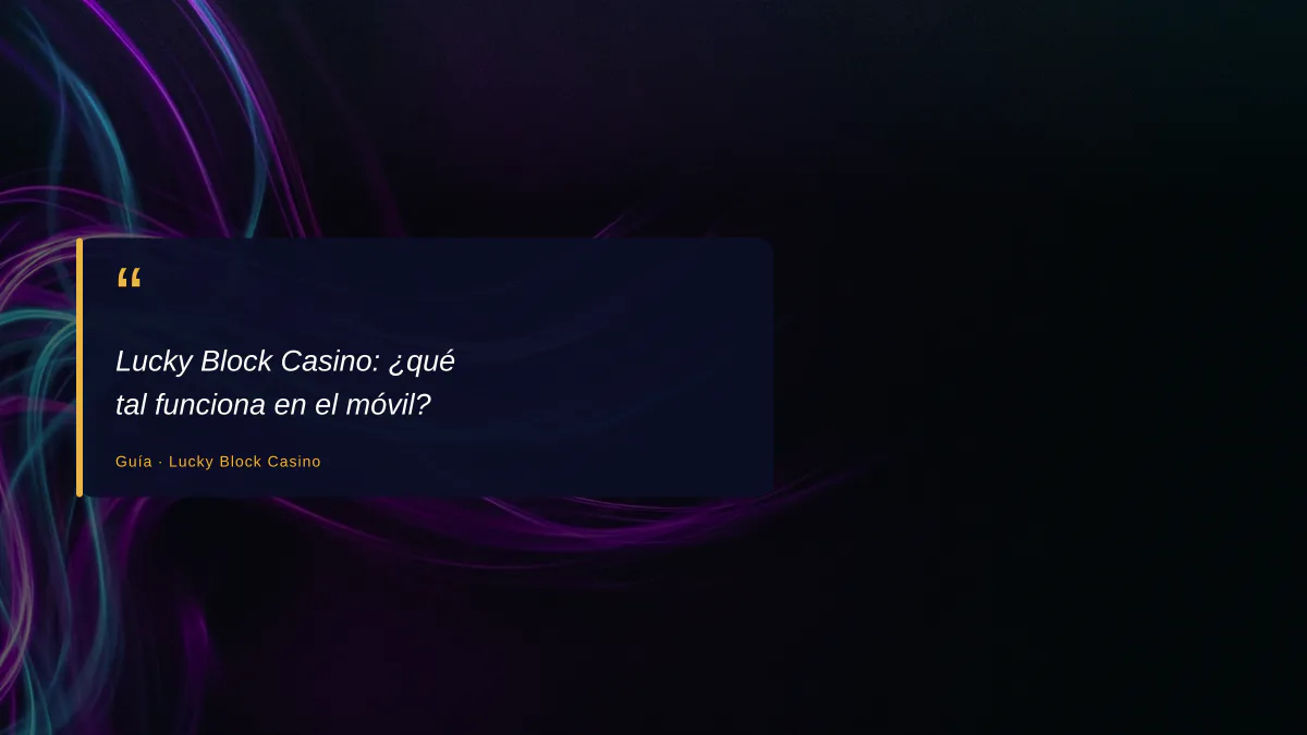 Lucky Block Casino: ¿qué tal funciona en el móvil?