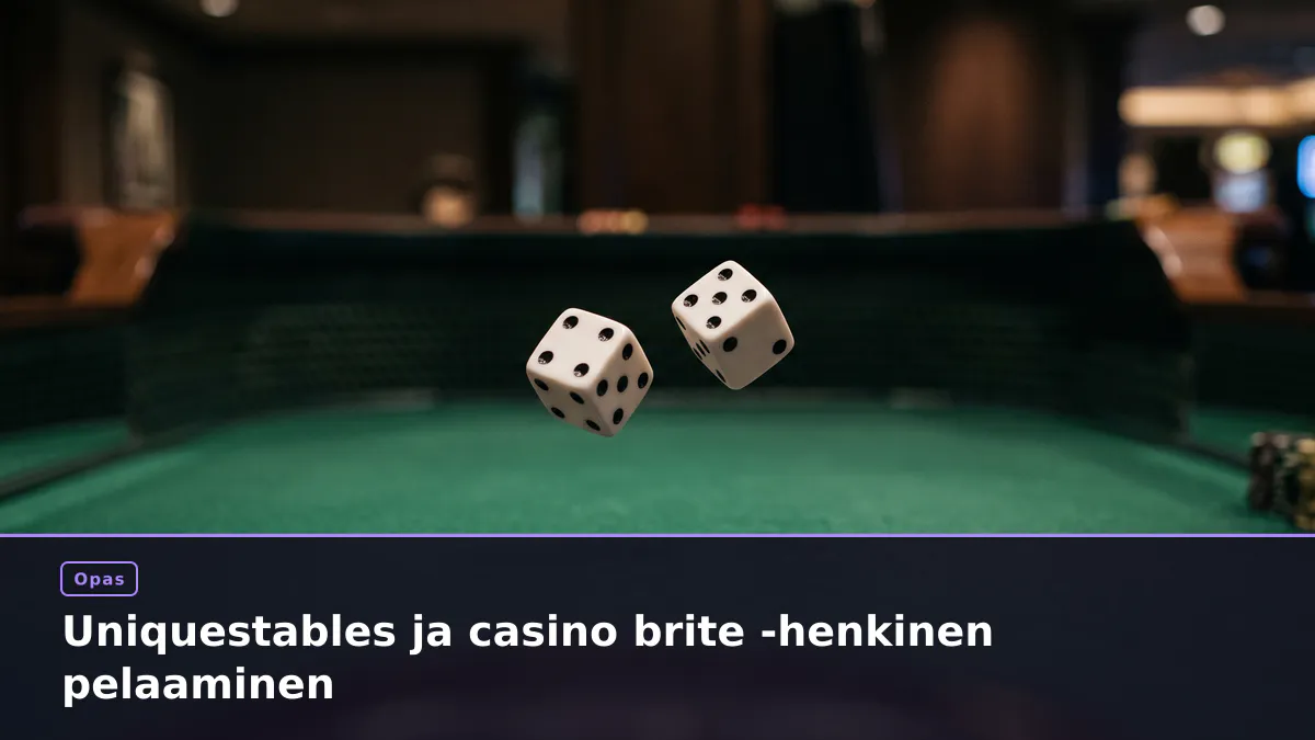Uniquestables ja casino brite -henkinen pelaaminen