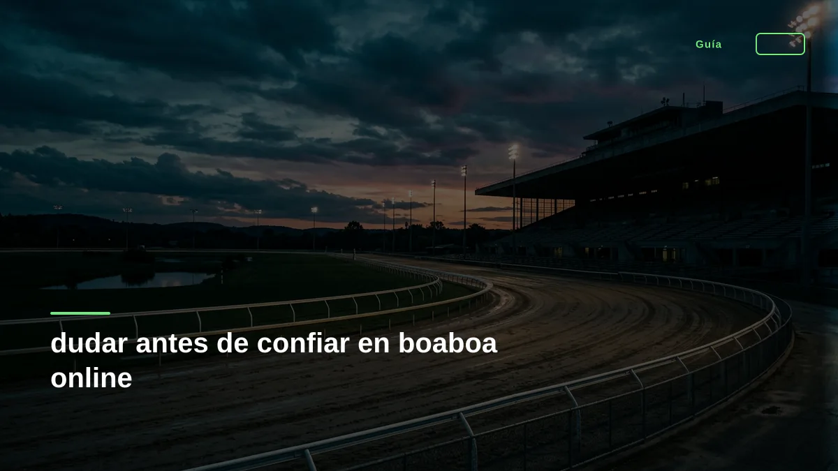 dudar antes de confiar en boaboa online