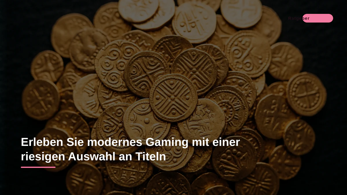 Erleben Sie modernes Gaming mit einer riesigen Auswahl an Titeln