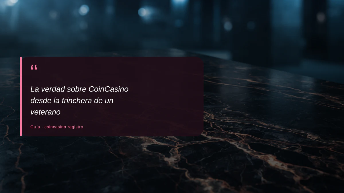 La verdad sobre CoinCasino desde la trinchera de un veterano