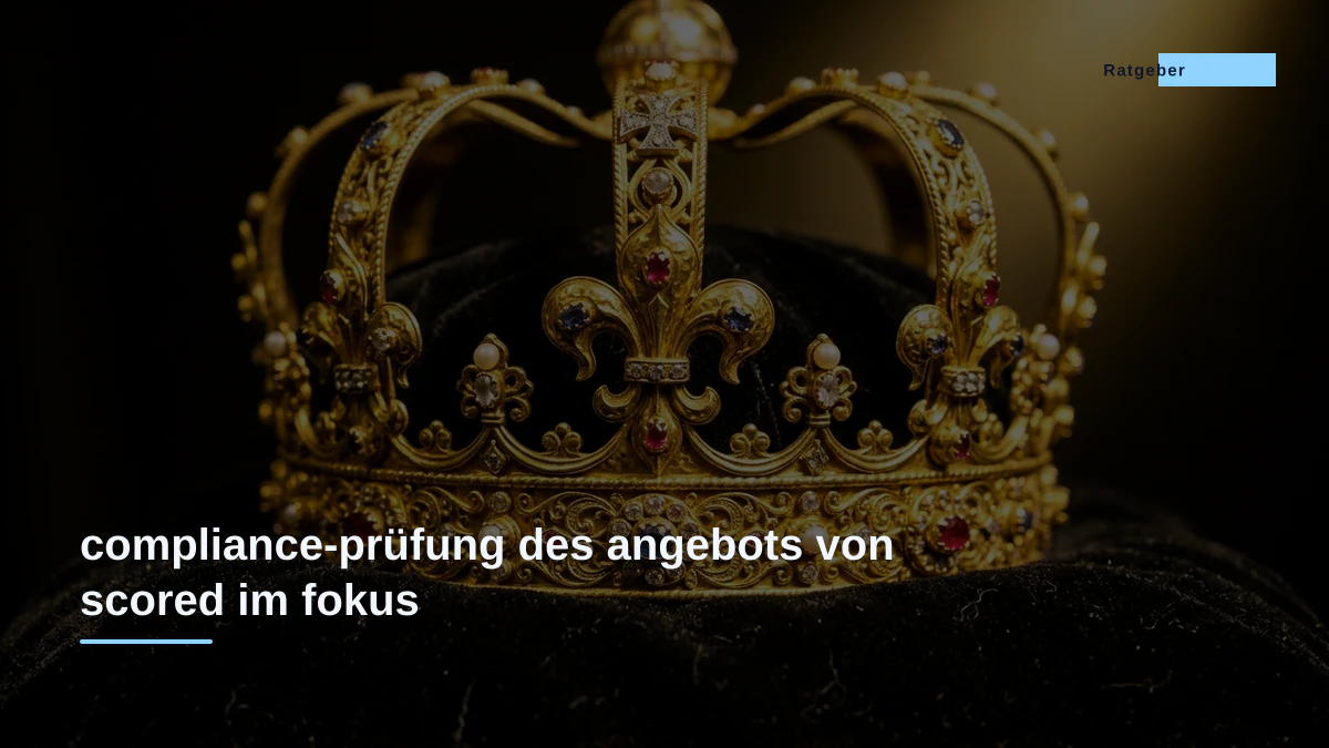 compliance-prüfung des angebots von scored im fokus