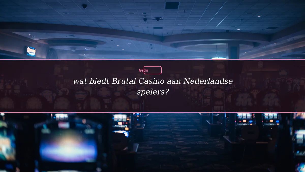 wat biedt Brutal Casino aan Nederlandse spelers?