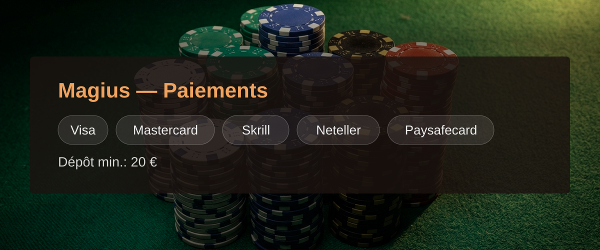 Magius — Paiements: Visa, Mastercard, Skrill, Neteller, Paysafecard