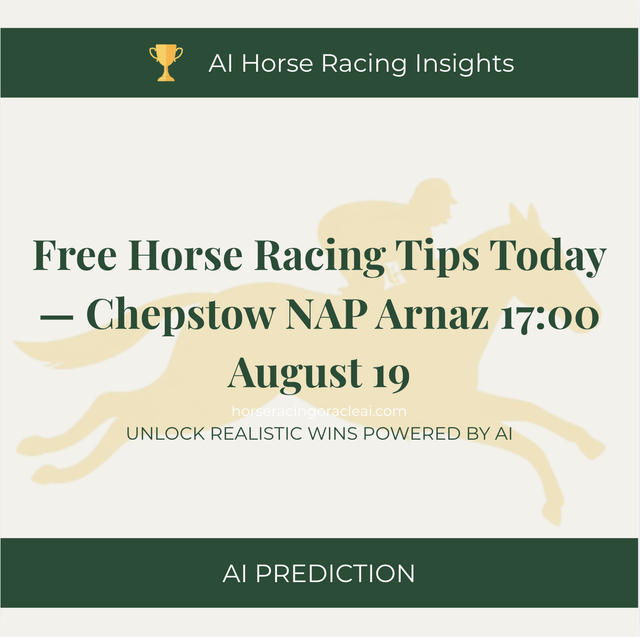 Free Horse Racing Tips Today — Chepstow NAP Arnaz 17:00 August 19