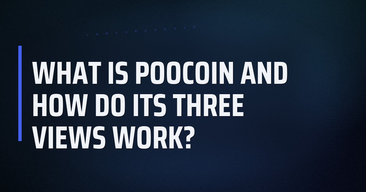 What is PooCoin and how do its three views work?