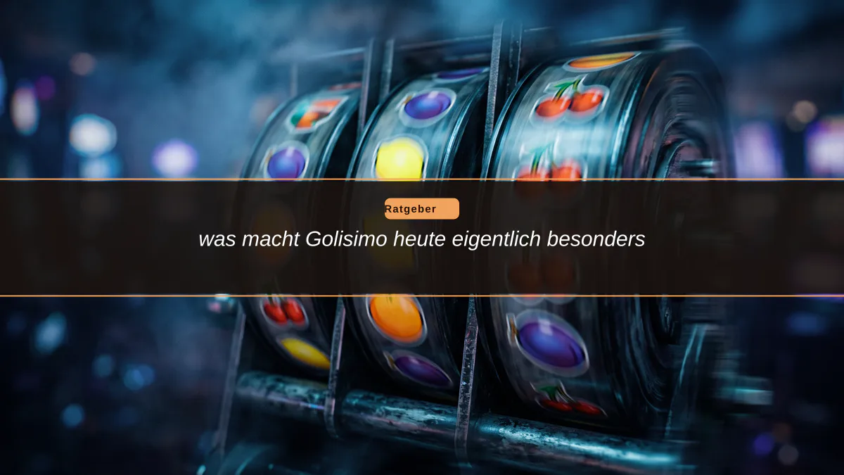was macht Golisimo heute eigentlich besonders