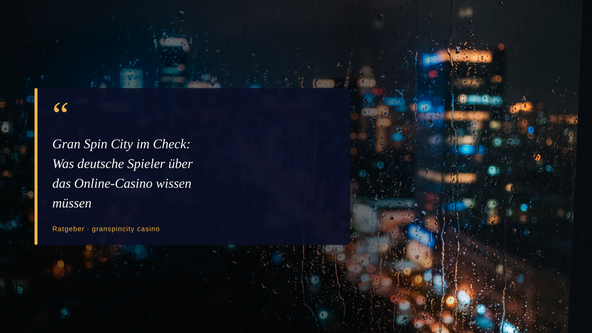 Gran Spin City im Check: Was deutsche Spieler über das Online-Casino wissen müssen