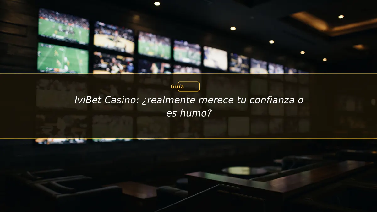 IviBet Casino: ¿realmente merece tu confianza o es humo?