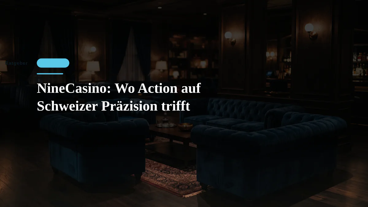 NineCasino: Wo Action auf Schweizer Präzision trifft