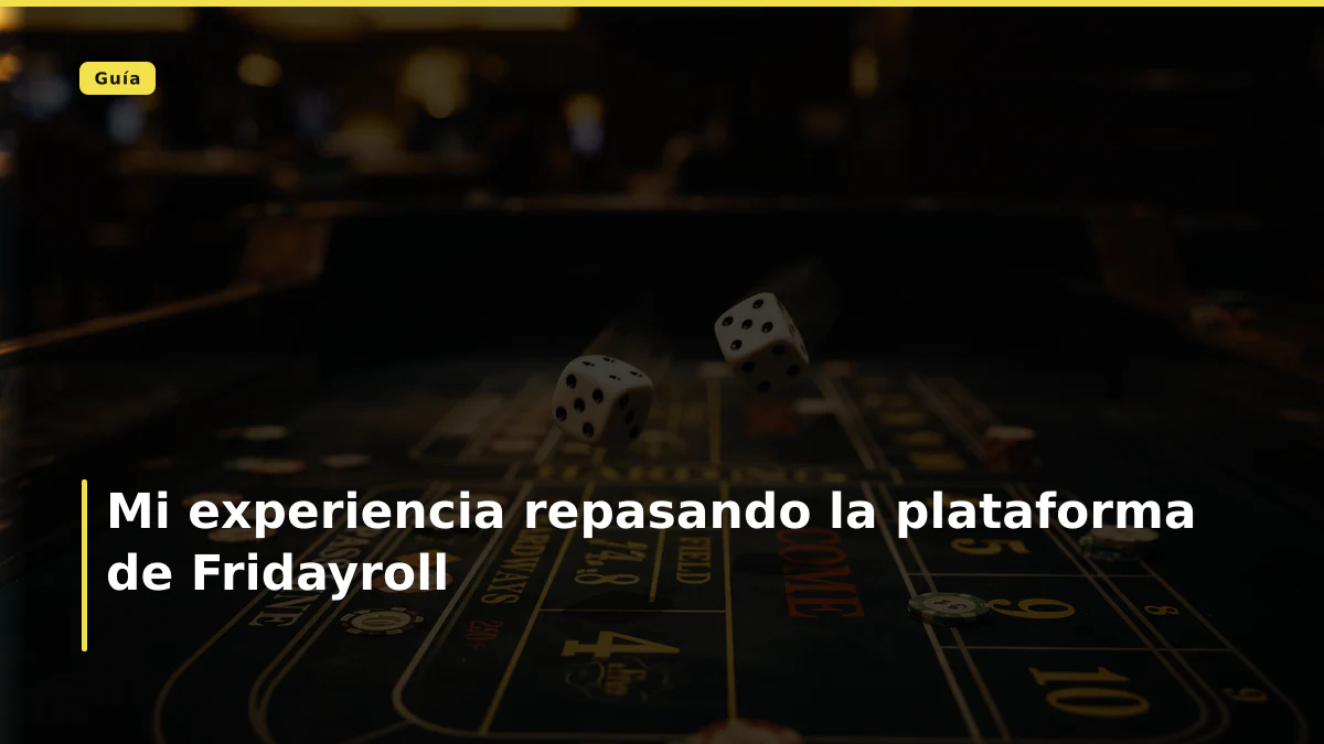 Mi experiencia repasando la plataforma de Fridayroll