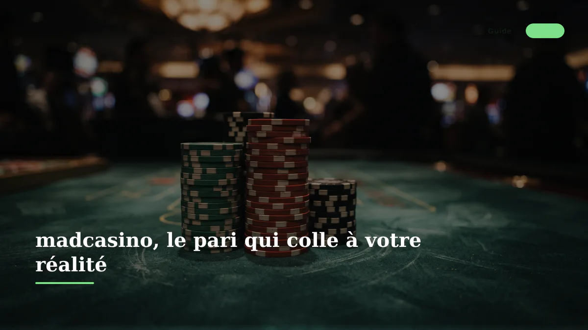 madcasino, le pari qui colle à votre réalité