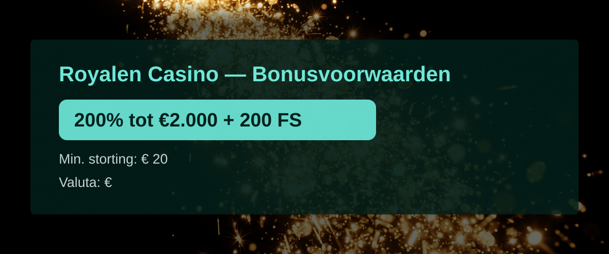 Royalen Casino — Bonusvoorwaarden: 200% tot €2.000 + 200 FS