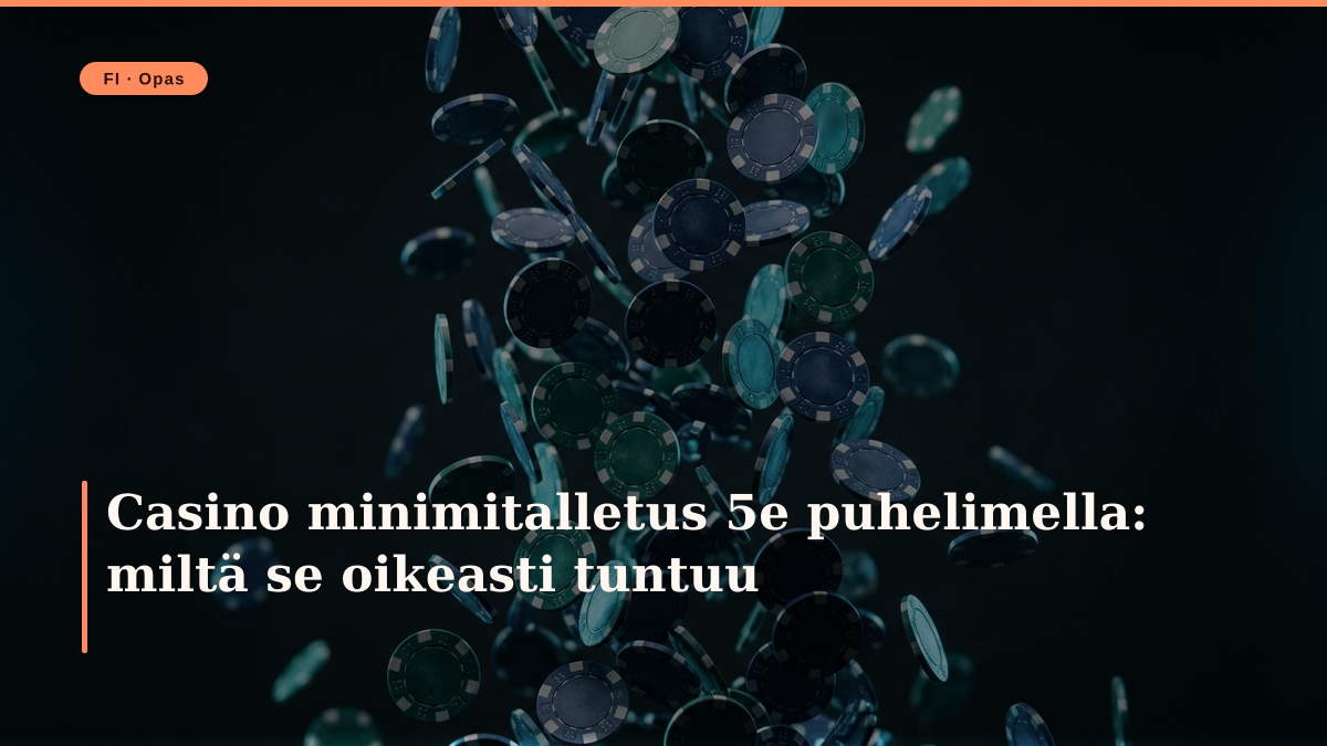 Casino minimitalletus 5e puhelimella: milt se oikeasti tuntuu