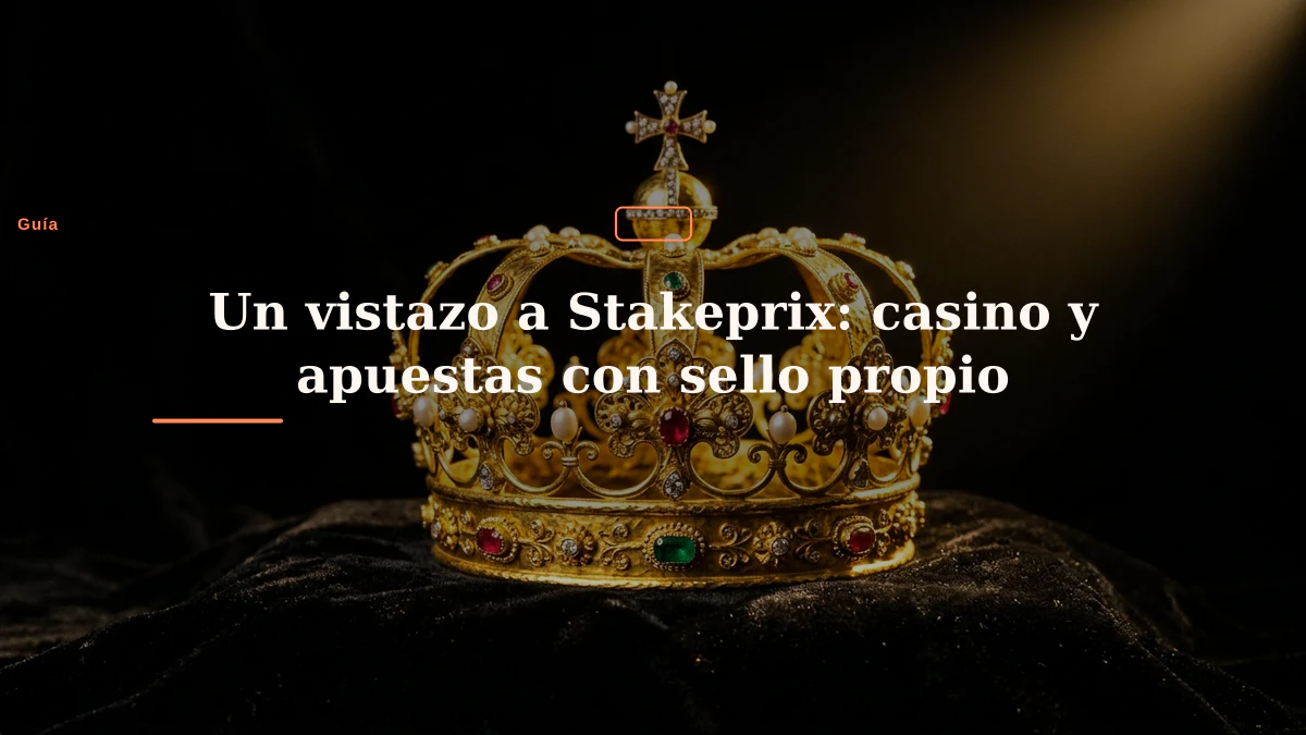 Un vistazo a Stakeprix: casino y apuestas con sello propio