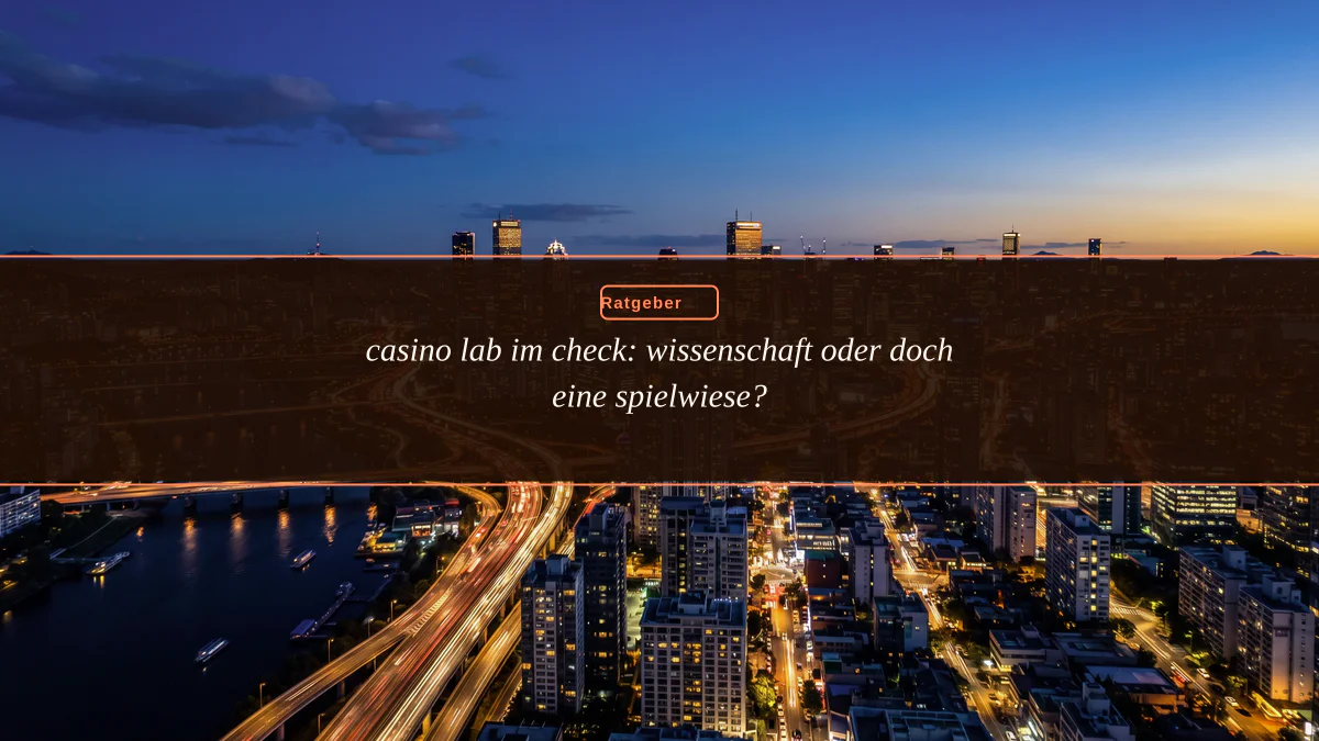 casino lab im check: wissenschaft oder doch eine spielwiese?