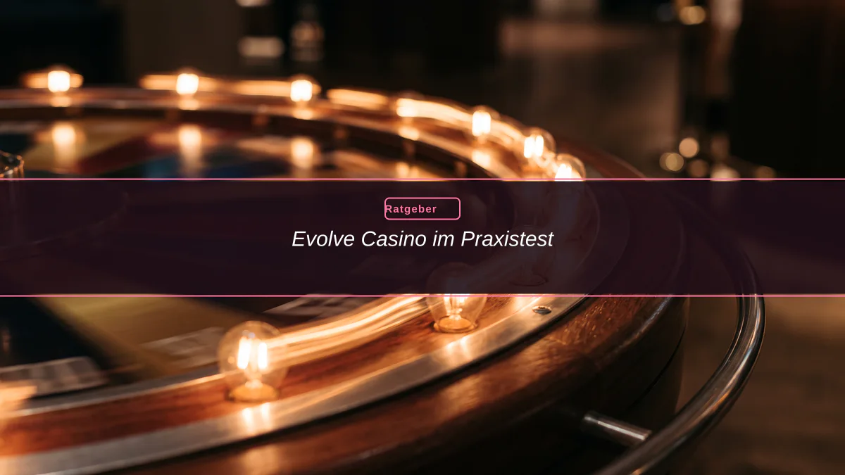 Evolve Casino im Praxistest
