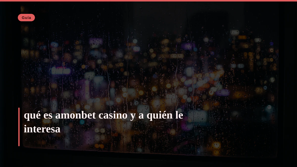 qué es amonbet casino y a quién le interesa