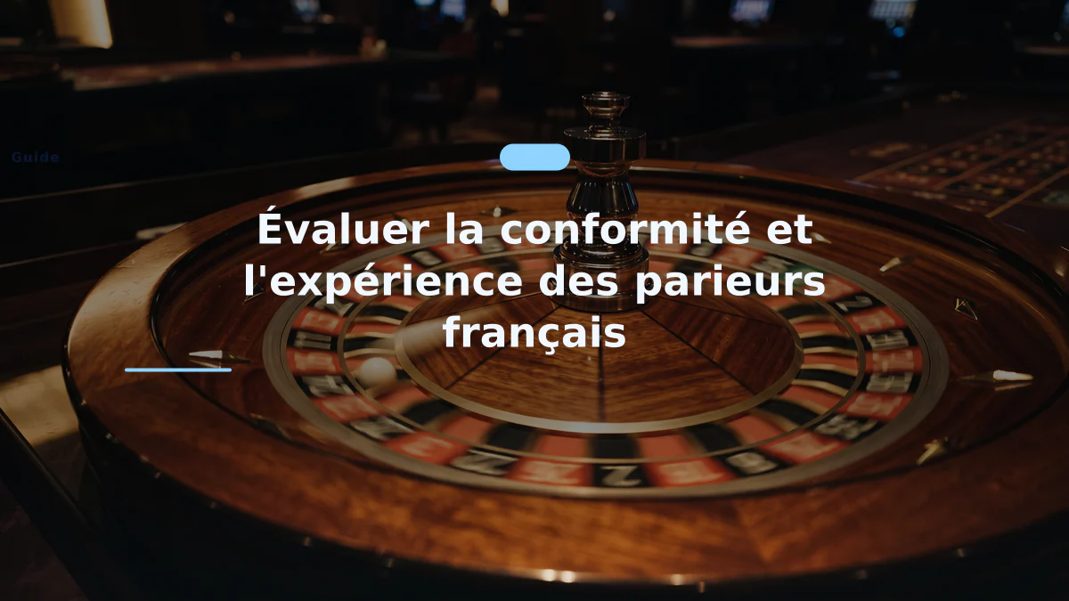 Évaluer la conformité et l'expérience des parieurs français