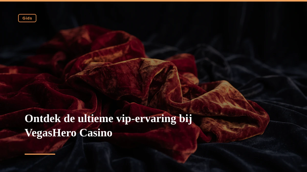 Ontdek de ultieme vip-ervaring bij VegasHero Casino