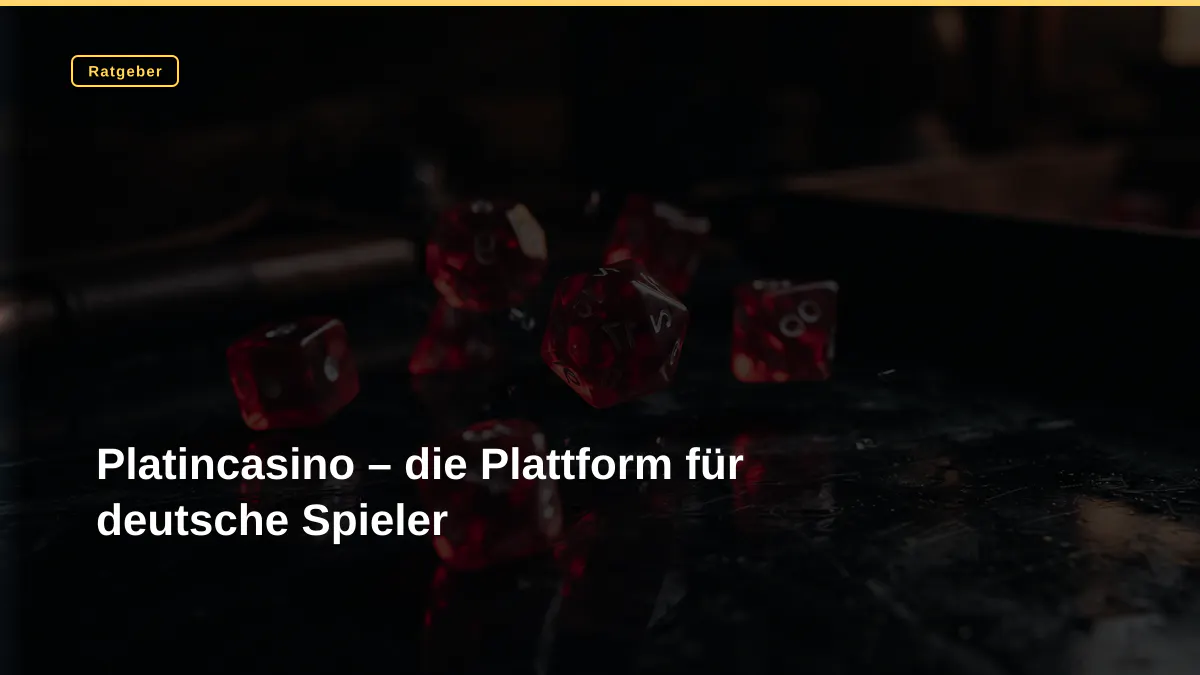 Platincasino – die Plattform für deutsche Spieler